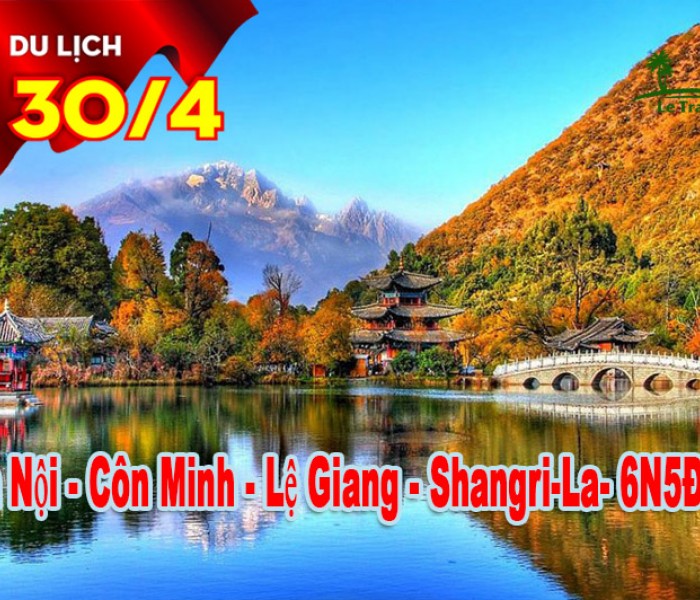 Tour Côn Minh - Lệ Giang - Shangri-La 6 Ngày 5 Đêm Lễ 30/4-1/5 Bằng Đường Bộ