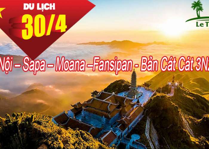 Tour Hà Nội - Sapa – Moana - Fansipan - Bản Cát Cát 3 Ngày 2 Đêm Lễ 30/4-1/5