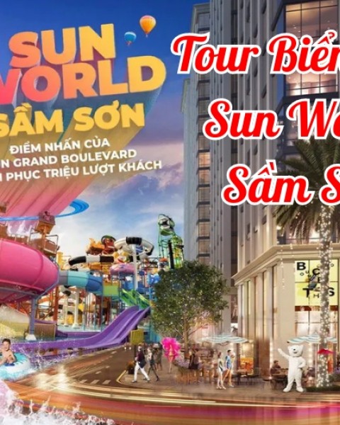Tour Biển Đảo Sun World Sầm Sơn 3 Ngày 2 Đêm