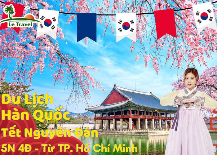 Tour Du Lịch Hàn Quốc 5 Ngày 4 Đêm Tết 2024 Từ Hồ Chí Minh