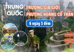 Tour Trương Giơ Giới - Phượng Hoàng Cổ Trấn 6 Ngày 5 Đêm (Bay thẳng Vietjet Air)