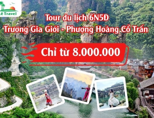Tour du lịch Trương Gia Giới - Phượng Hoàng Cổ Trấn 6 ngày 5 đêm 2025