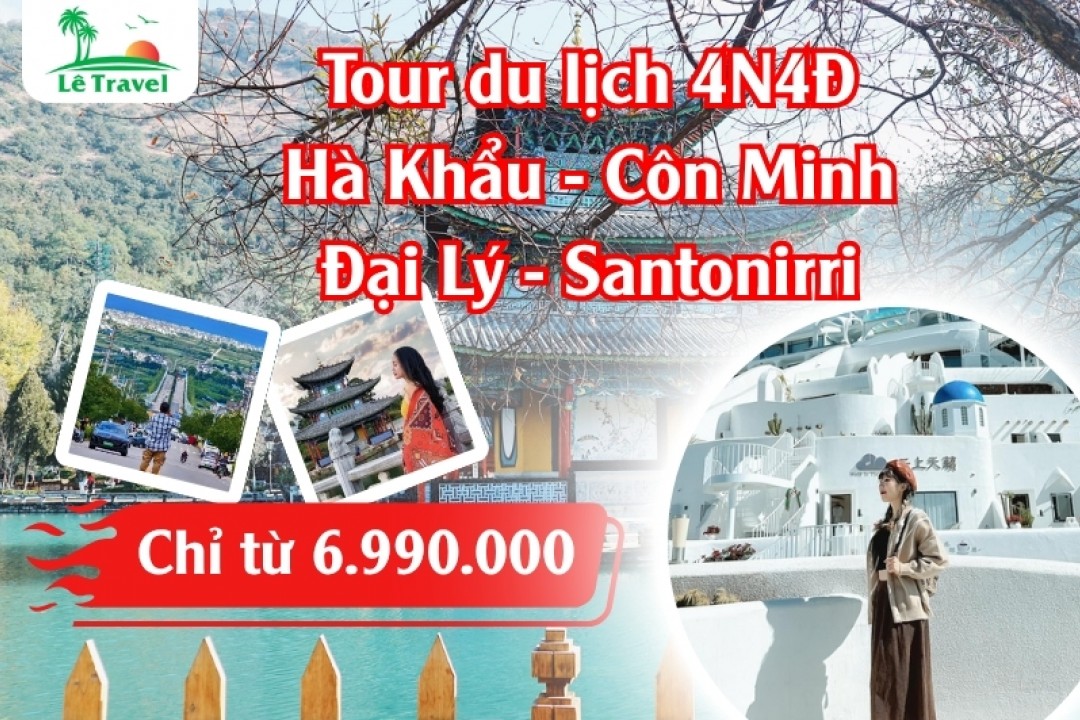 Tour Hà Khẩu - Côn Minh - Đại Lý - Santorini 4 Ngày 4 Đêm