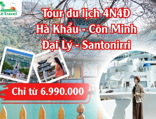 Tour Hà Khẩu - Côn Minh - Đại Lý - Santorini 4 Ngày 4 Đêm