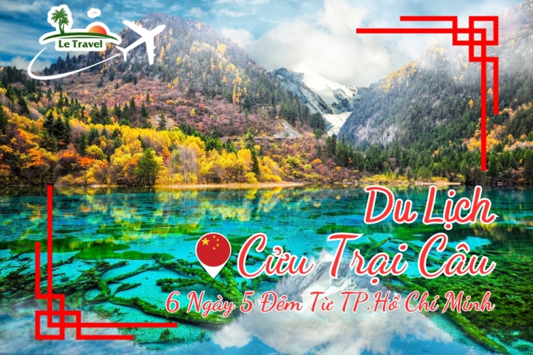 Tour Du Lịch Cửu Trại Câu 7 Ngày Từ Hồ Chí Minh