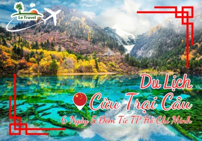 Tour Du Lịch Cửu Trại Câu 7 Ngày Từ Hồ Chí Minh